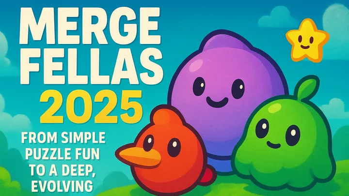 Merge Fellas 2025: From Simple Puzzle Fun to a Deep, Evolving Merge Universe